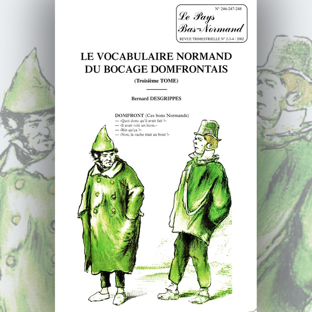 N°246 à 248 : Le vocabulaire normand du Bocage domfrontais (troisième tome) par B. DESGRIPPES.